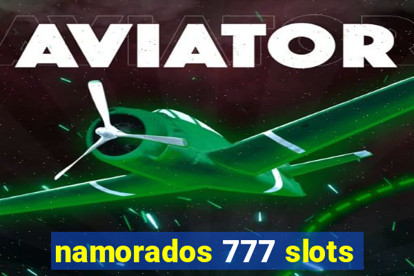 namorados 777 slots